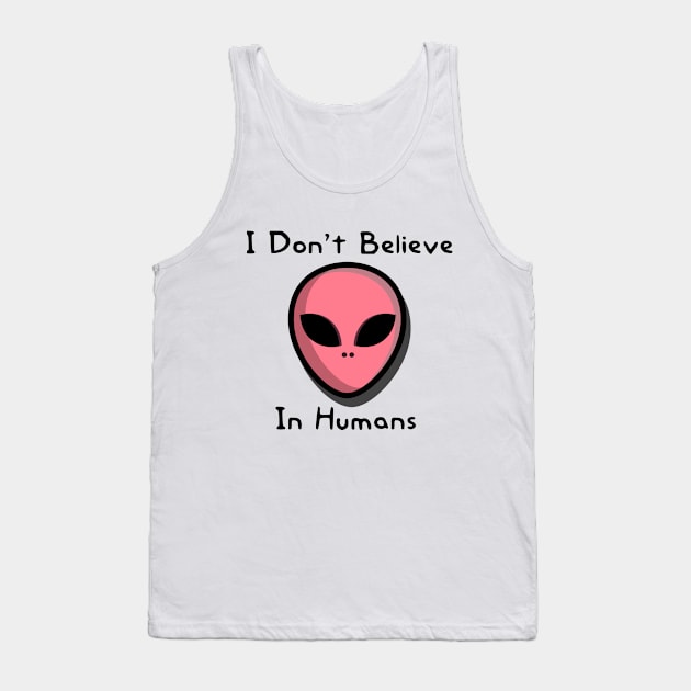 I Don't Believe In Humans Tank Top by rjstyle7